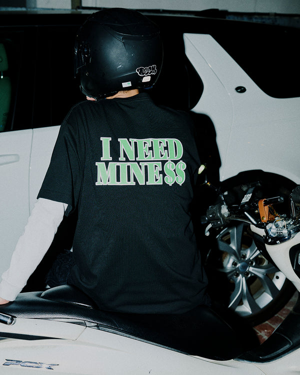 I NEED MINE TEE BLACK